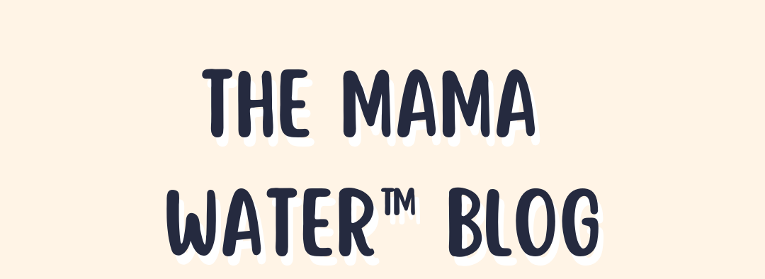 Text 'The Mama Water™ Blog' on a beige background