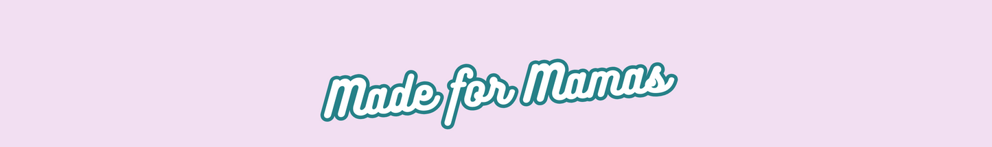 Text 'Made for Mamas' on a light purple background