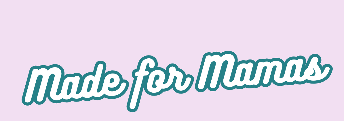 Text 'Made for Mamas' on a light purple background