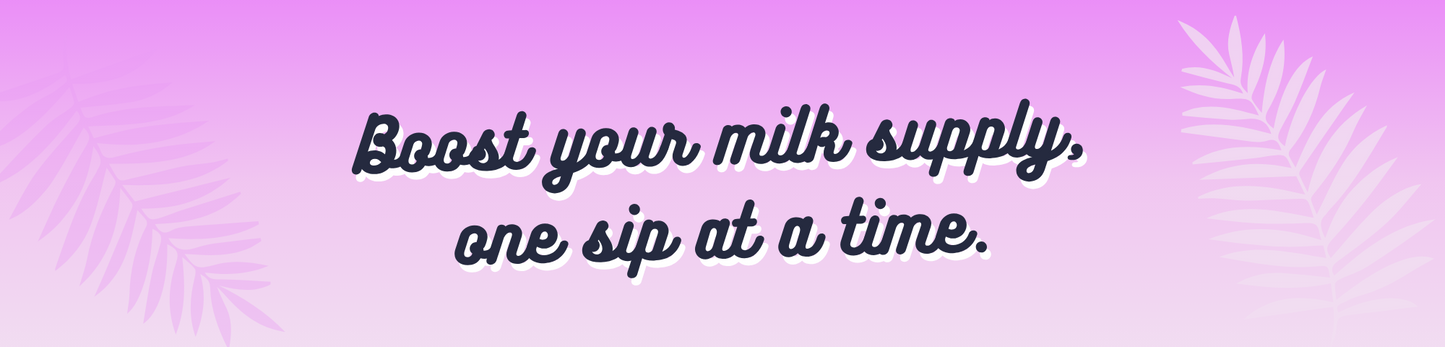 Text 'Boost your milk supply, one sip at a time.' on a pink background with leaf patterns.