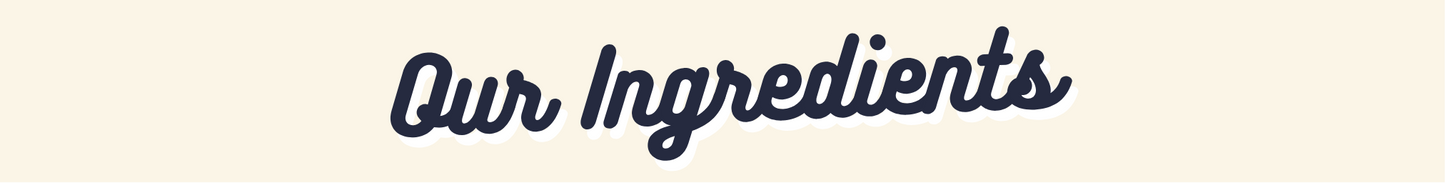 Text 'Our Ingredients' in a decorative font on a light background