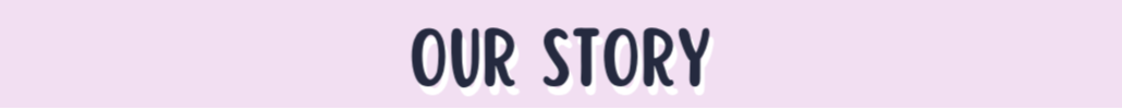 Text 'OUR STORY' on a pink background