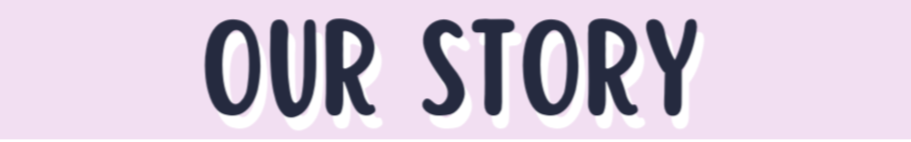Text 'OUR STORY' on a pink background